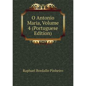 

Книга O Antonio Maria, Volume 4 (Portuguese Edition)