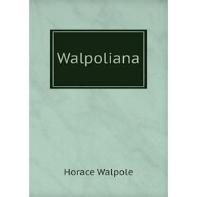 

Книга Walpoliana