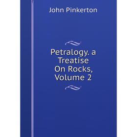 

Книга Petralogy. a Treatise On Rocks, Volume 2