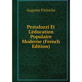 

Книга Pestalozzi Et L'éducation Populaire Moderne (French Edition)