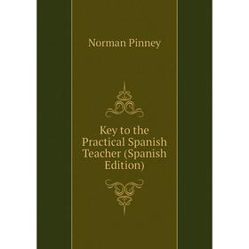 

Книга Key to the Practical Spanish Teacher