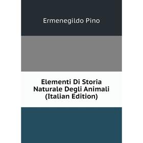 

Книга Elementi Di Storia Naturale Degli Animali (Italian Edition)