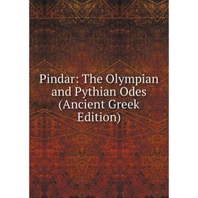

Книга Pindar: The Olympian and Pythian Odes (Ancient Greek Edition)
