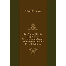 

Книга Les Vieux Chants Populaires Scandinaves: (Gamle Nordiske Folkeviser)