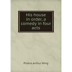 

Книга His house in order, a comedy in four acts