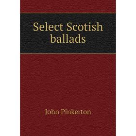 

Книга Select Scotish ballads