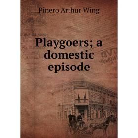 

Книга Playgoers; a domestic episode