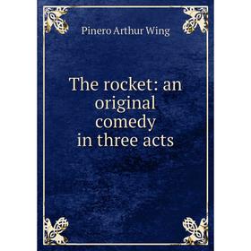 

Книга The rocket: an original comedy in three acts