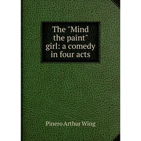 

Книга The Mind the paint girl: a comedy in four acts