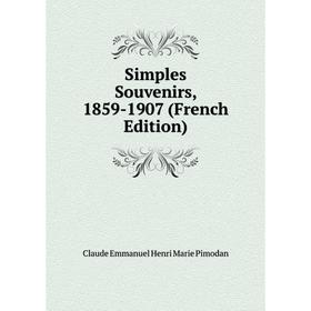 

Книга Simples Souvenirs, 1859-1907 (French Edition)