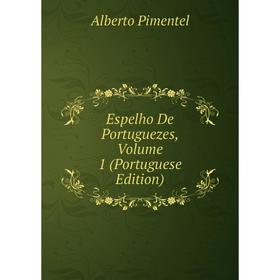 

Книга Espelho De Portuguezes, Volume 1 (Portuguese Edition)