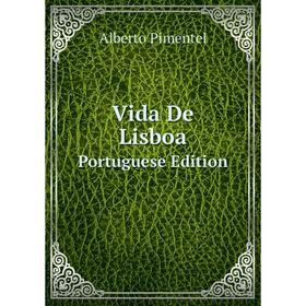 

Книга Vida De Lisboa. Portuguese Edition