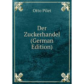 

Книга Der Zuckerhandel (German Edition)