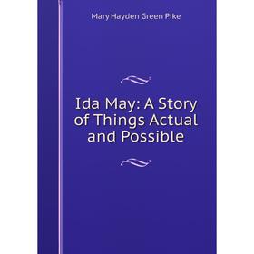 

Книга Ida May: A Story of Things Actual and Possible