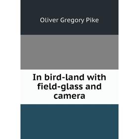 

Книга In bird-land with field-glass and camera