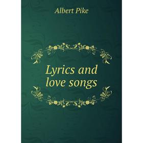 

Книга Lyrics and love songs