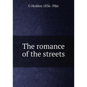 

Книга The romance of the streets