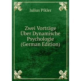 

Книга Zwei Vorträge Über Dynamische Psychologie (German Edition)