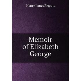 

Книга Memoir of Elizabeth George
