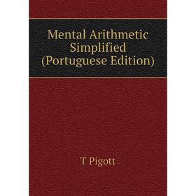 

Книга Mental Arithmetic Simplified (Portuguese Edition)