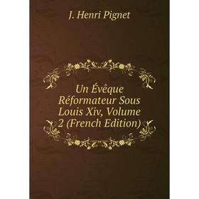 

Книга Un Évêque Réformateur Sous Louis Xiv, Volume 2 (French Edition)