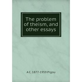 

Книга The problem of theism, and other essays