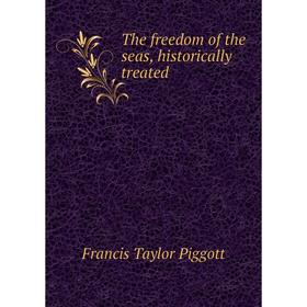 

Книга The freedom of the seas, historically treated