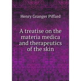 

Книга A treatise on the materia medica and therapeutics of the skin