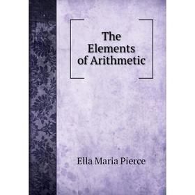 

Книга The Elements of Arithmetic
