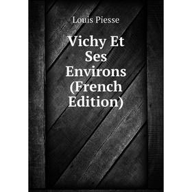 

Книга Vichy Et Ses Environs (French Edition)