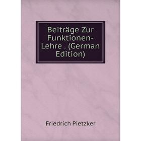 

Книга Beiträge Zur Funktionen-Lehre. (German Edition)