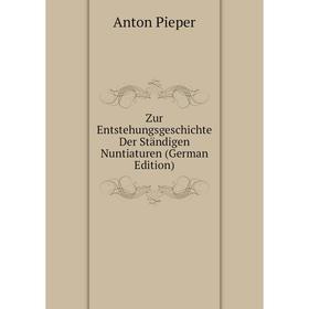 

Книга Zur Entstehungsgeschichte Der Ständigen Nuntiaturen (German Edition)