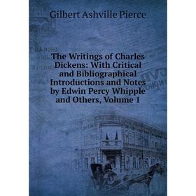 

Книга The Writings of Charles Dickens: With Critical and Bibliographical Introductions and Notes by Edwin Percy Whipple and Others, Volume 1