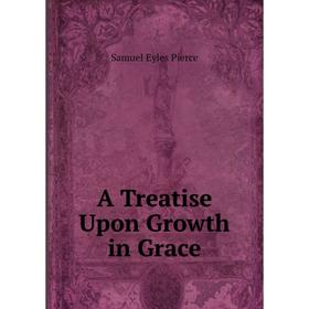

Книга A Treatise Upon Growth in Grace