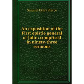 

Книга An exposition of the First epistle general of John: comprised in ninety-three sermons