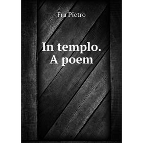 

Книга In templo. A poem