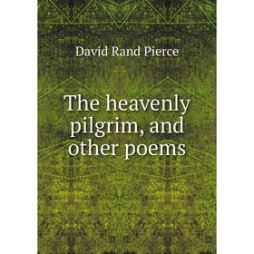 

Книга The heavenly pilgrim, and other poems