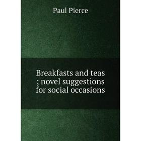 

Книга Breakfasts and teas; novel suggestions for social occasions