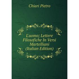

Книга L'uomo; Lettere Filosofiche In Versi Martelliani