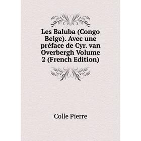 

Книга Les Baluba (Congo Belge) Avec une préface de Cyr van Overbergh Volume 2