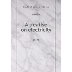 

Книга A treatise on electricity