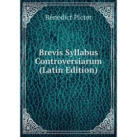 

Книга Brevis Syllabus Controversiarum (Latin Edition)