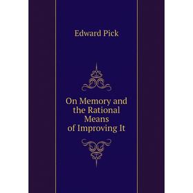 

Книга On Memory and the Rational Means of Improving It