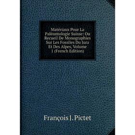 

Книга Matériaux Pour La Paléontologie Suisse: Ou Recueil De Monographies Sur Les Fossiles Du Jura Et Des Alpes, Volume 1
