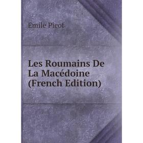 

Книга Les Roumains De La Macédoine