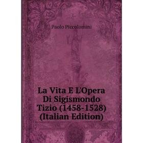 

Книга La Vita E L'Opera Di Sigismondo Tizio (1458-1528)