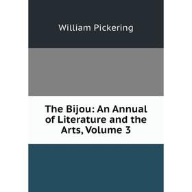

Книга The Bijou: An Annual of Literature and the Arts, Volume 3