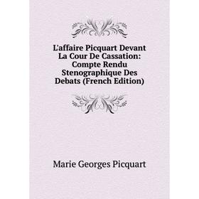 

Книга L'affaire Picquart Devant La Cour De Cassation: Compte Rendu Stenographique Des Debats