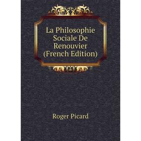 

Книга La Philosophie Sociale De Renouvier