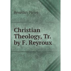 

Книга Christian Theology, Tr. by F. Reyroux